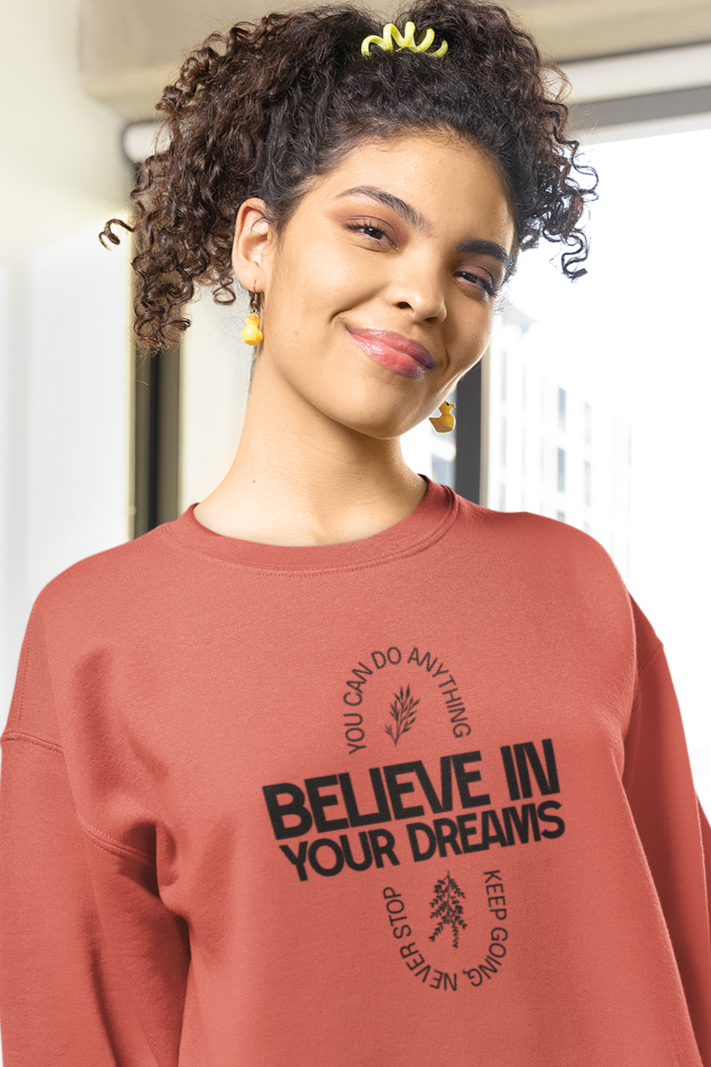 Believe in your Dreams Women Empowerment Coral Sweatshirt