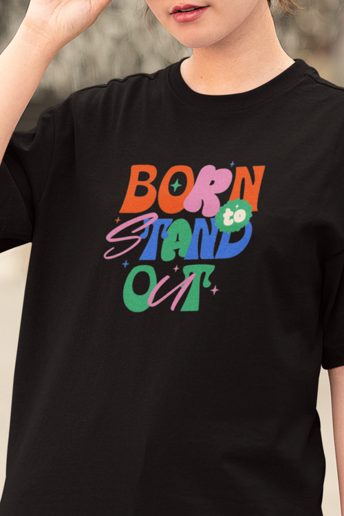 "Born To Stand Out" Black Round Neck Cotton T-shirt for Women Oversized Fit